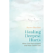 Healing Deepest Hurts: When God Feels Distant and Hope Seems Lost