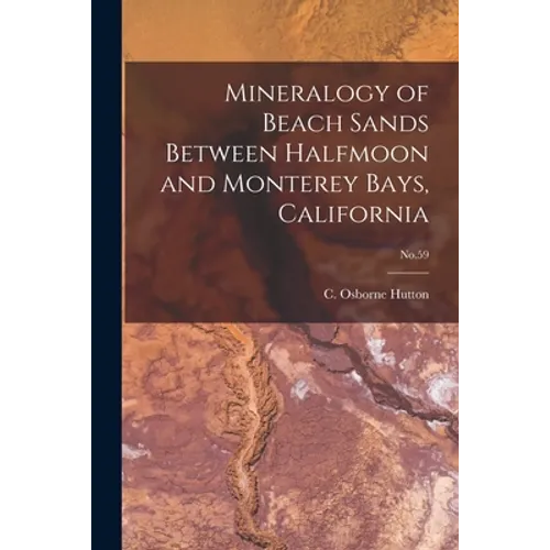Mineralogy of Beach Sands Between Halfmoon and Monterey Bays, California; No.59