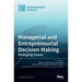Managerial and Entrepreneurial Decision Making: Emerging Issues