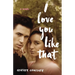 I Love You Like That
