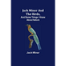 Jack Miner and the Birds, and Some Things I Know about Nature