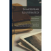 Shakespear Illustrated: Or the Novels and Histories, On Which the Plays of Shakespear Are Founded: Collected and Translated From the Original