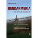 Gendarmería: los límites de la obediencia: Cómo y por qué la Gendarmería se transformó en la principal fuerza de seguridad militari