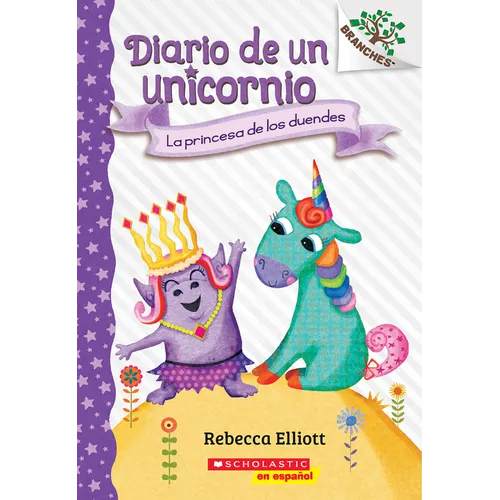Diario de Un Unicornio #4: La Princesa de Los Duendes (the Goblin Princess): Volume 4