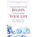 Transform Your Beliefs, Transform Your Life