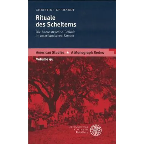 Rituale Des Scheiterns: Die Reconstruction-Periode Im Amerikanischen Roman