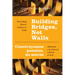 Building Bridges, Not Walls - Construyamos Puentes, No Muros: Nourishing Diverse Cultures in Faith - Alimentar a Las Diversas Culturas En La Fe