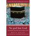 No God But God: The Origins, Evolution, and Future of Islam