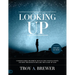 Looking Up Study Guide: Understanding Prophetic Signs in the Constellations and How the Heavens Declare the Glory of God