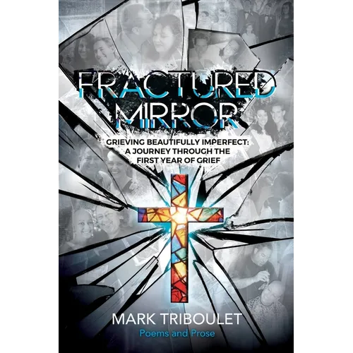 Fractured Mirror Grieving Beautifully Imperfect: A Journey Through the First Year of Grief - Paperback