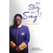 My Story, My Song!: A true and inspirational story...