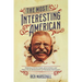 The Most Interesting American: Personal Encounters, Quotations, and First-Hand Impressions of Theodore Roosevelt
