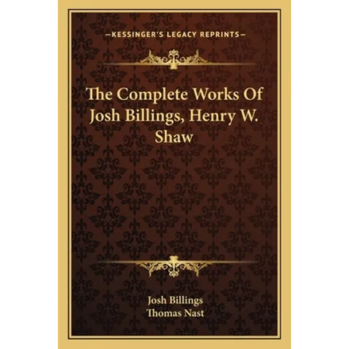 The Complete Works Of Josh Billings, Henry W. Shaw