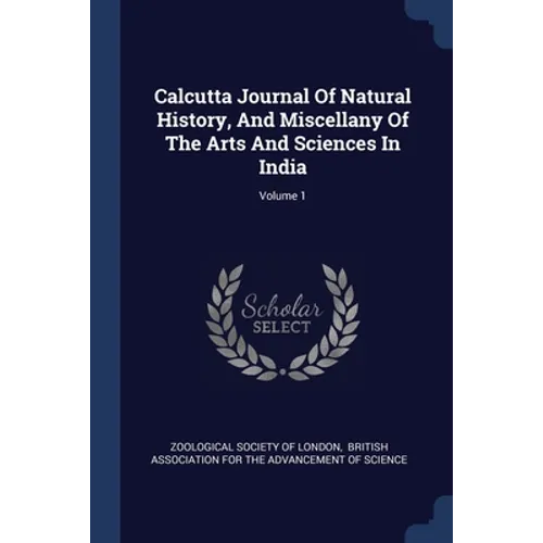 Calcutta Journal Of Natural History, And Miscellany Of The Arts And Sciences In India; Volume 1