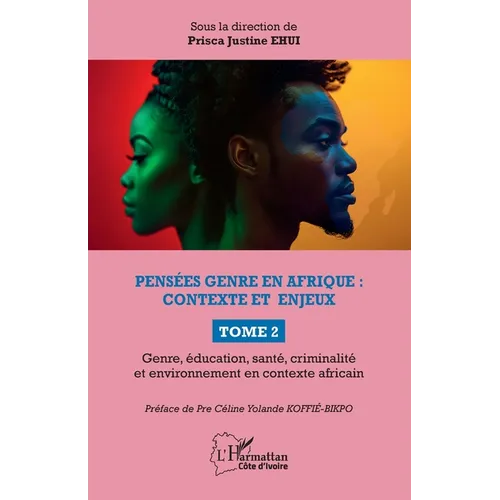 Pensées genre en Afrique: contexte et enjeux: TOME 2 Genre, éducation, santé, criminalité et environnement en contexte africain