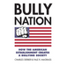Bully Nation: How the American Establishment Creates a Bullying Society