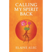 Calling My Spirit Back