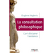La consultation philosophique: L'art d'éclairer l'existence.