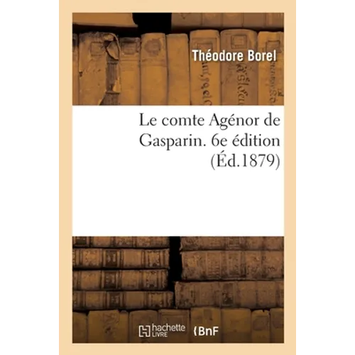 Le Comte Agénor de Gasparin. 6e Édition