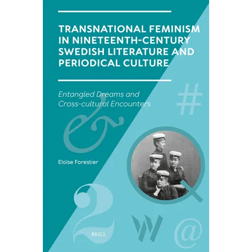 Transnational Feminism in Nineteenth-Century Swedish Literature and Periodical Culture: Entangled Dreams and Cross-Cultural Encounters