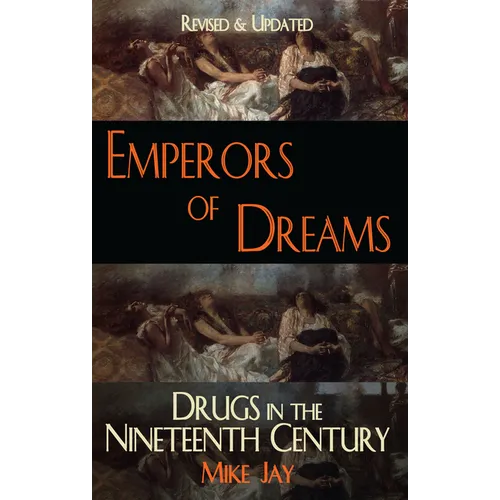 Emperors of Dreams: Drugs in the Nineteenth Century