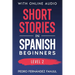 Short Stories in Spanish - Beginners: Stories + Explanations + Exercises