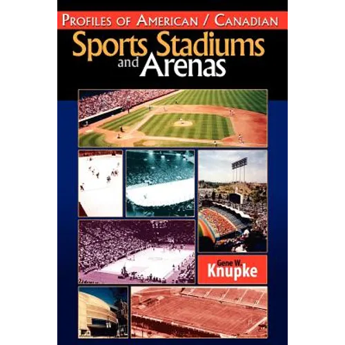 Profiles of American / Canadian Sports Stadiums and Arenas