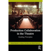 Production Collaboration in the Theatre: Guiding Principles