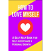 How to Love Myself: A Self Help Book for Self-Acceptance and Personal Growth