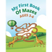 My First Book Of Mazes AGES 3-6: 100 Amazing Mazes for Kids Ages