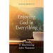 Enjoying God in Everything: A Guide to Maximizing Life's Pleasures