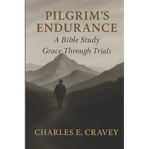 Pilgrim's Endurance: A Bible Study: Grace Through Trials