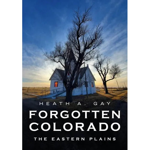Forgotten Colorado: Eastern Plains - Paperback