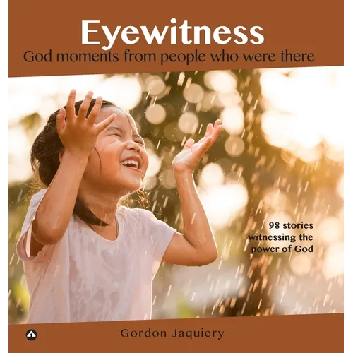 Eyewitness Collection: God moments from people who were there