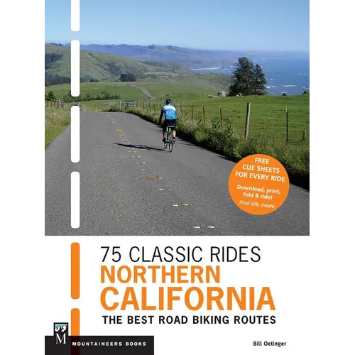 75 Classic Rides Northern California: The Best Road Biking Routes