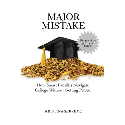 Major Mistake: How Smart Families Navigate College Without Getting Played