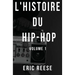 L'histoire du Hip-Hop: Volume 1
