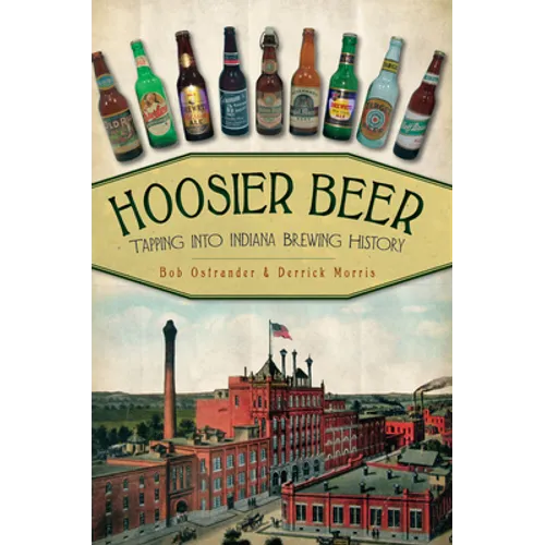 Hoosier Beer: Tapping Into Indiana Brewing History