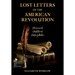 Lost Letters of the American Revolution: Uncovered, Unfiltered, Unforgettable