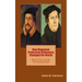 How Huguenot Protestant Reformers Changed the World: Main Events in the History and Beliefs of Protestantism