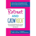 Retreat and Grow Rich: The Entrepreneurs Guide to Profitable, Powerful Retreats