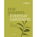 Kew Answers for Everyday Gardeners: 100 Questions Answered