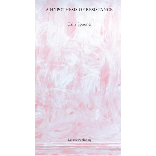 Cally Spooner: A Hypothesis of Resistance