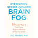 Overcoming Stress-Induced Brain Fog: 10 Simple Ways to Find Focus, Improve Memory, and Feel Grounded