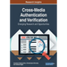 Cross-Media Authentication and Verification: Emerging Research and Opportunities