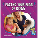 Facing Your Fear of Dogs