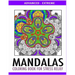Advanced Mandalas Coloring Book for Stress Relief: 50 Intricate Designs of Nature, Flowers and Swirls to Relax and Meditate. Fun, Therapeutic and Extr
