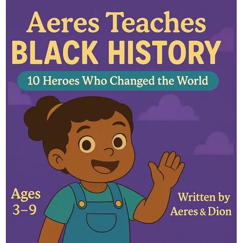 Aeres Teaches Black History: 10 Heroes who changed the world