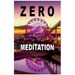 Zero Meditation: No need to meditate - life happens anyway! (EXTENDED EDITION)