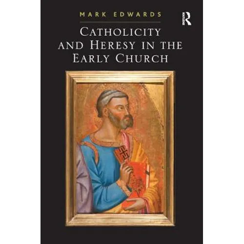 Catholicity and Heresy in the Early Church